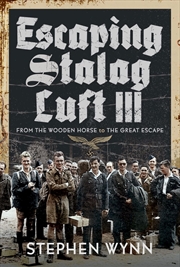 Buy Escaping Stalag Luft III: From the Wooden Horse to the Great Escape