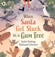 Buy When Santa Got Stuck In A Gum Tree