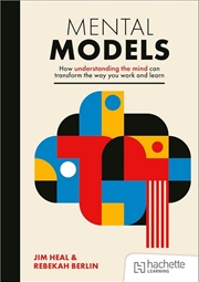 Buy Mental Models: How understanding the mind can transform the way you work and learn