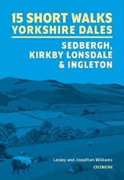 Buy 15 Short Walks in the Yorkshire Dales - Sedbergh, Kirkby Lonsdale and Ingleton