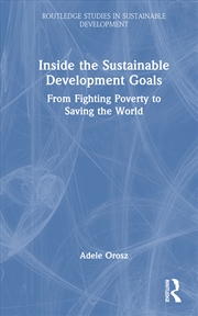 Buy Inside The Sustainable Development Goals From Fighting Poverty To Saving The World