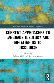 Buy Current Approaches To Language Ideology And Metalinguistic Discourse