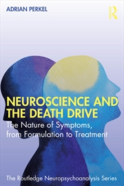 Buy Neuroscience And The Death Drive The Nature Of Symptoms, From Formulation To Treatment