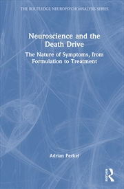Buy Neuroscience And The Death Drive The Nature Of Symptoms, From Formulation To Treatment