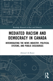 Buy Mediated Racism And Democracy In Canada Interrogating The News Industry, Political Systems, And Publ