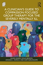 Buy Clinician's Guide To Compassion Focused Group Therapy For The Severely Mentally Ill
