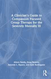 Buy Clinician's Guide To Compassion Focused Group Therapy For The Severely Mentally Ill