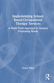 Buy Implementing School-Based Occupational Therapy Services A Multi-Tired Approach To Sensory Processing