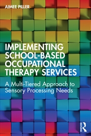 Buy Implementing School-Based Occupational Therapy Services A Multi-Tired Approach To Sensory Processing