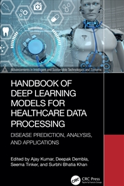 Buy Handbook Of Deep Learning Models For Healthcare Data Processing Disease Prediction, Analysis, And Ap
