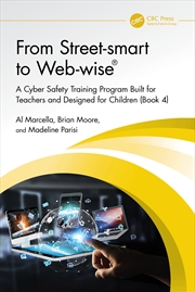 Buy From Street-Smart To Web-Wise® A Cyber Safety Training Program Built For Teachers And Designed For C
