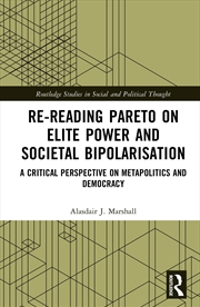 Buy Re-Reading Pareto On Elite Power And Societal Bipolarisation A Critical Perspective On Metapolitics