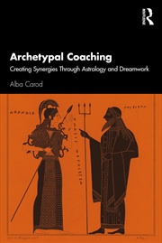 Buy Archetypal Coaching Creating Synergies Through Astrology And Dreamwork