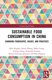 Buy Sustainable Food Consumption In China Changing Foodscapes, Values, And Practices