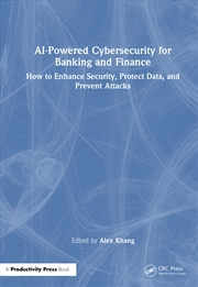 Buy Ai-Powered Cybersecurity For Banking And Finance How To Enhance Security, Protect Data, And Prevent
