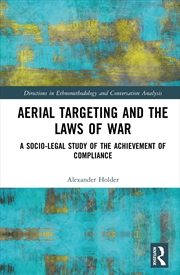Buy Aerial Targeting And The Laws Of War A Socio-Legal Study Of The Achievement Of Compliance
