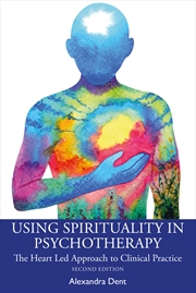 Buy Using Spirituality In Psychotherapy The Heart Led Approach To Clinical Practice