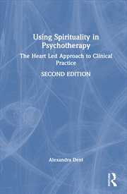Buy Using Spirituality In Psychotherapy The Heart Led Approach To Clinical Practice