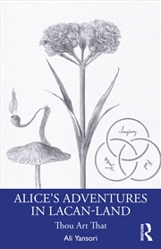 Buy Alice’S Adventures In Lacan-Land Demystifying Lacanian Psychoanalysis
