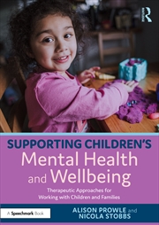Buy Supporting Children’S Mental Health And Wellbeing Therapeutic Approaches For Working With Children A