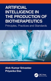 Buy Artificial Intelligence In The Production Of Biotherapeutics Principles, Practices And Standards