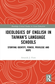 Buy Ideologies Of English In Taiwan’S Language Schools Storying Identity, Power, Privilege And Hope