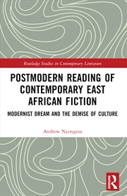 Buy Postmodern Reading Of Contemporary East African Fiction Modernist Dream And The Demise Of Culture