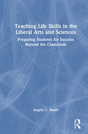Buy Teaching Life Skills In The Liberal Arts And Sciences Preparing Students For Success Beyond The Clas
