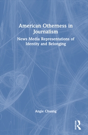 Buy American Otherness In Journalism News Media Representations Of Identity And Belonging