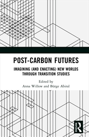 Buy Post-Carbon Futures Imagining (And Enacting) New Worlds Through Transition Studies