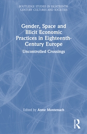 Buy Gender, Space And Illicit Economies In Eighteenth-Century Europe Uncontrolled Crossings
