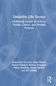 Buy Disability Life Stories Unfiltered Voices On School, Family, Career, And Finding Purpose