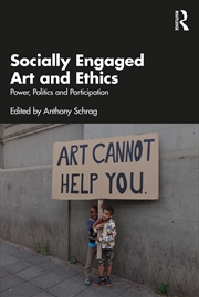 Buy Socially Engaged Art And Ethics Power, Politics And Participation