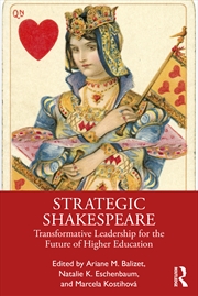 Buy Strategic Shakespeare Transformative Leadership For The Future Of Higher Education