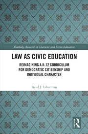 Buy Law As Civic Education Reimagining A K-12 Curriculum For Democratic Citizenship And Individual Chara