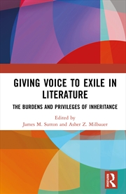Buy Giving Voice To Exile In Literature The Burdens And Privileges Of Inheritance