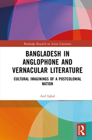 Buy Bangladesh In Anglophone And Vernacular Literature Cultural Imaginings Of A Postcolonial Nation