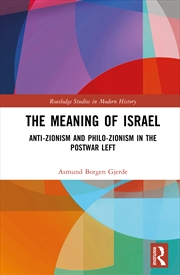 Buy Meaning Of Israel Anti-Zionism And Philo-Zionism In The Postwar Left