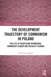 Buy Development Trajectory Of Communism In Poland The Life Of Wladyslaw Bienkowski, Communist Leader And
