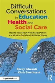 Buy Difficult Conversations In Education, Health And Social Care How To Talk About What Really Matters A