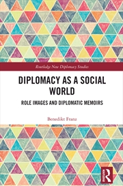 Buy Diplomacy As A Social World Role Images And Diplomatic Memoirs