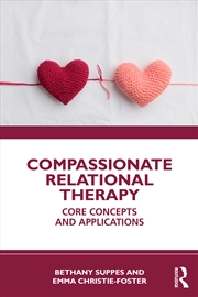 Buy Compassionate Relational Therapy Core Concepts And Applications