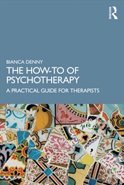 Buy How-To Of Psychotherapy A Practical Guide For Therapists