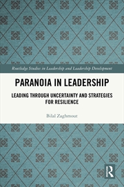 Buy Paranoia In Leadership Leading Through Uncertainty And Strategies For Resilience
