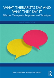 Buy What Therapists Say And Why They Say It Effective Therapeutic Responses And Techniques