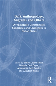 Buy Dark Anthropology, Migrants And Others Of Vulnerable Communities, Solidarities And Challenges To Nat