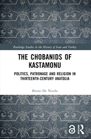 Buy Chobanids Of Kastamonu Politics, Patronage And Religion In Thirteenth-Century Anatolia