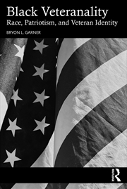 Buy Black Veteranality Military Service And The Illusion Of Inclusive Patriotism
