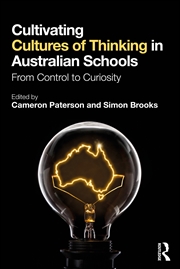 Buy Cultivating Cultures Of Thinking In Australian Schools From Control To Curiosity
