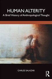 Buy Human Alterity A Brief History Of Anthropological Thought